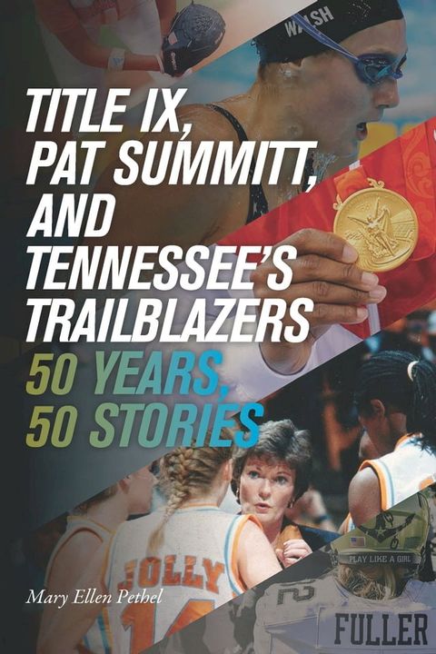 Title IX, Pat Summitt, and Tennessee's Trailblazers(Kobo/電子書)