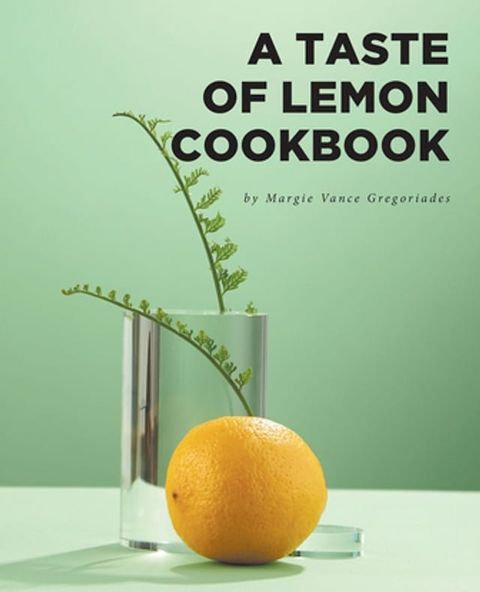 A Taste of Lemon Cookbook(Kobo/電子書)