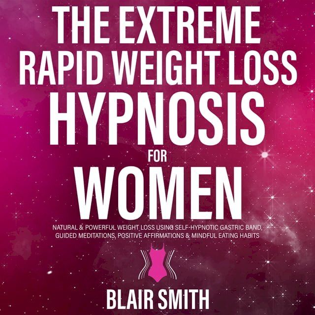  The Extreme Rapid Weight Loss Hypnosis For Women(Kobo/電子書)