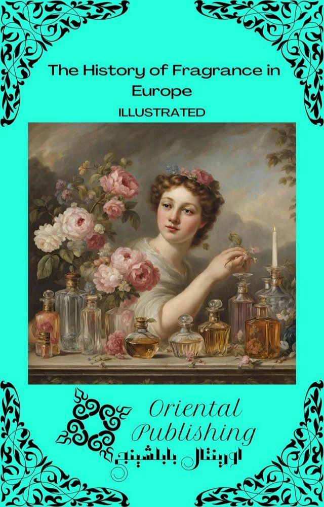  The History of Fragrance in Europe(Kobo/電子書)