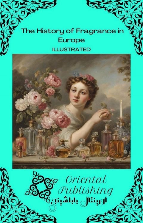 The History of Fragrance in Europe(Kobo/電子書)