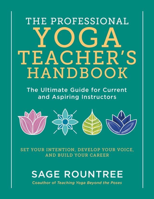  The Professional Yoga Teacher's Handbook: The Ultimate Guide for Current and Aspiring Instructors - Set Your Intention, Develop Your Voice, and Build Your Career(Kobo/電子書)