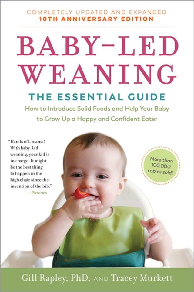  Baby-Led Weaning, Completely Updated and Expanded Tenth Anniversary Edition: The Essential Guide - How to Introduce Solid Foods and Help Your Baby to Grow Up a Happy and Confident Eater (Tenth Anniversary) (The Authoritative Baby-Led W...(Kobo/電子書)