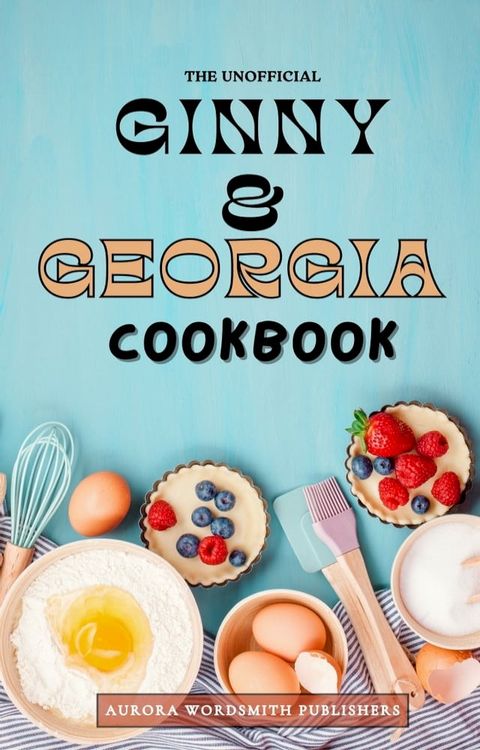 The Unofficial Ginny and Georgia Cookbook(Kobo/電子書)