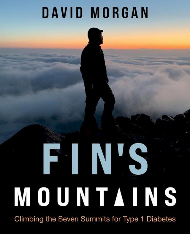  Fin's Mountains: Climbing the Seven Summits for Type 1 Diabetes(Kobo/電子書)