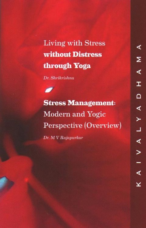 Living With Stress Without Distress Through Yoga: Stress Management Modern And Yogic Perspective (An Overview)(Kobo/電子書)