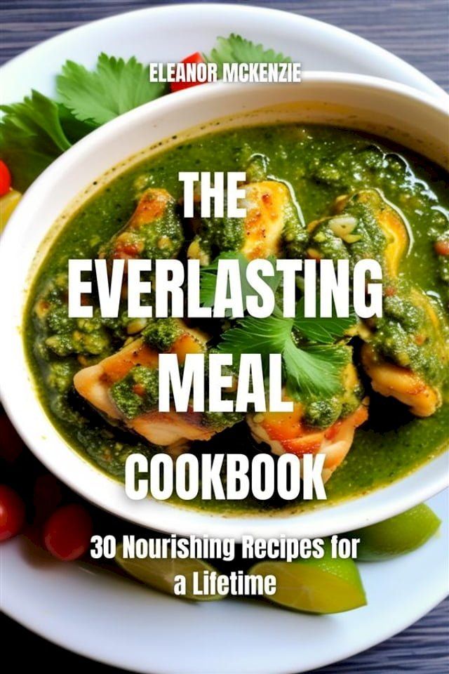  The Everlasting Meal Cookbook: 30 Nourishing Recipes for a Lifetime(Kobo/電子書)