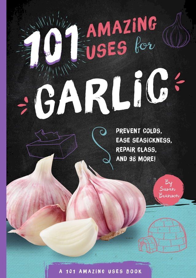  101 Amazing Uses for Garlic(Kobo/電子書)