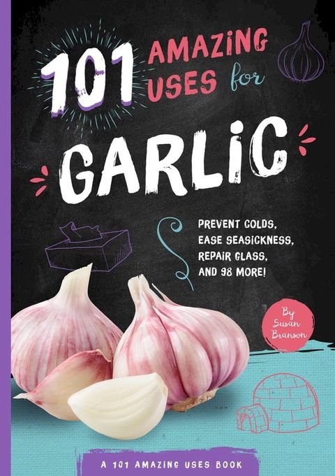 101 Amazing Uses for Garlic(Kobo/電子書)