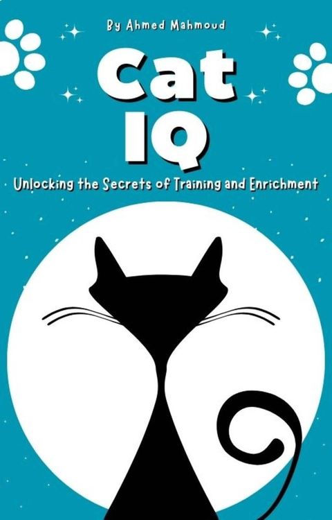 Cat IQ Unlocking the Secrets of Training and Enrichment(Kobo/電子書)