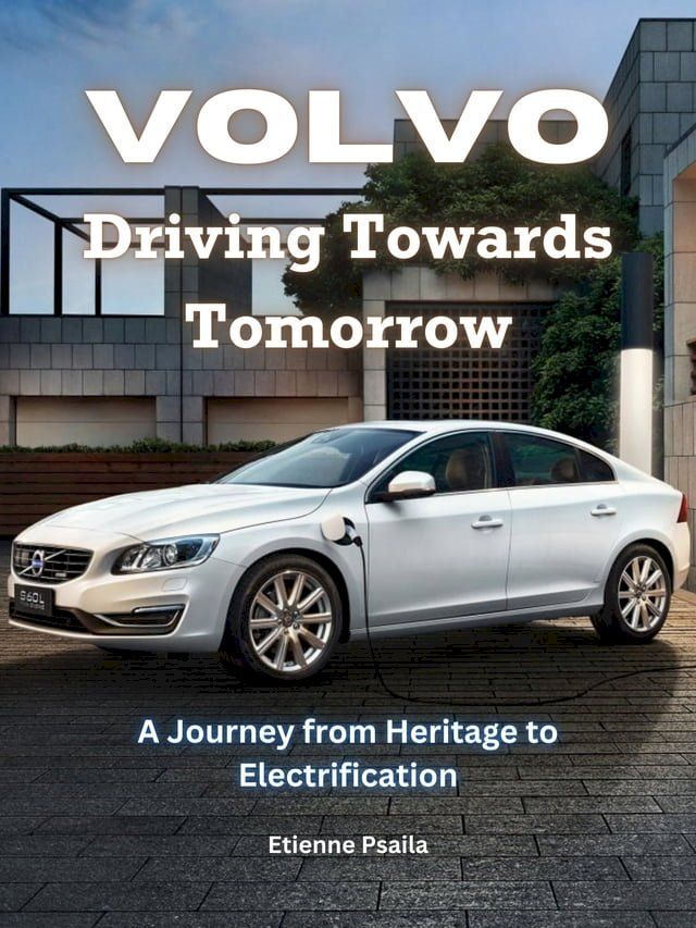  Volvo: Driving Towards Tomorrow(Kobo/電子書)