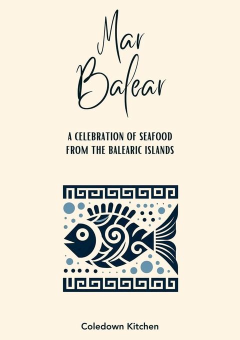 Mar Balear: A Celebration of Seafood from the Balearic Islands(Kobo/電子書)