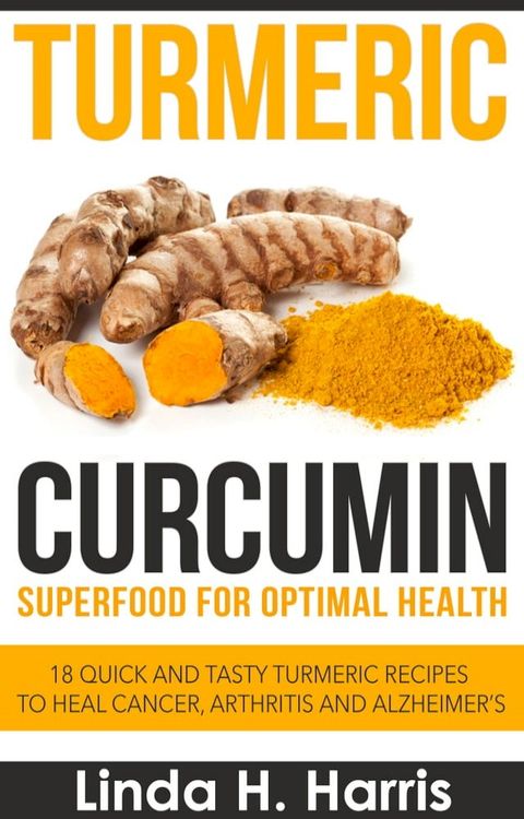 Turmeric Curcumin: Superfood for Optimal Health(Kobo/電子書)