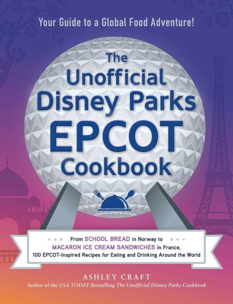 The Unofficial Disney Parks EPCOT Cookbook(Kobo/電子書)