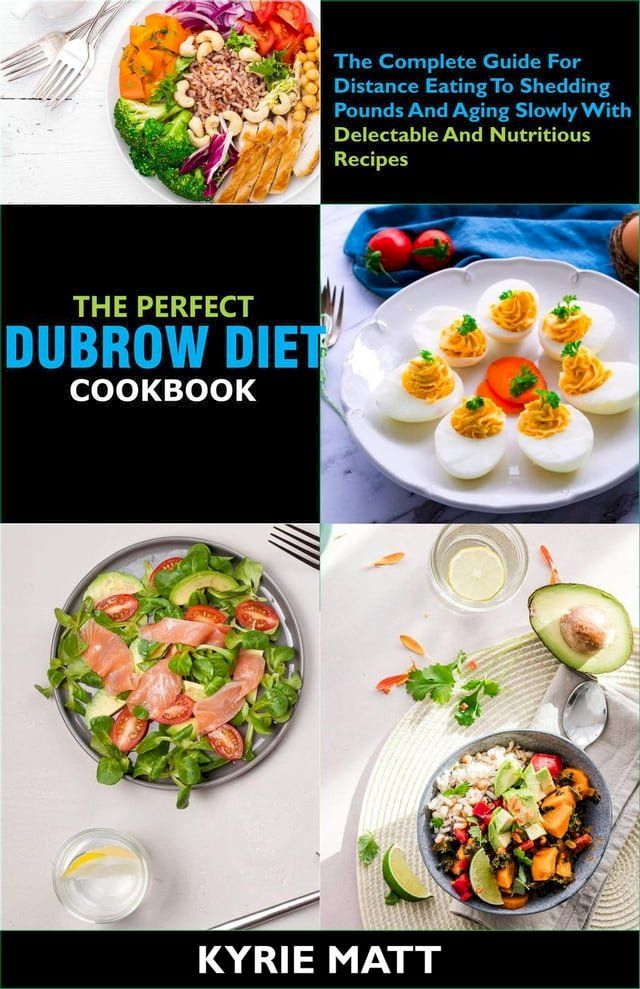  The Perfect Dubrow Diet Cookbook:The Complete Guide For Distance Eating To Shedding Pounds And Aging Slowly With Delectable And Nutritious Recipes(Kobo/電子書)