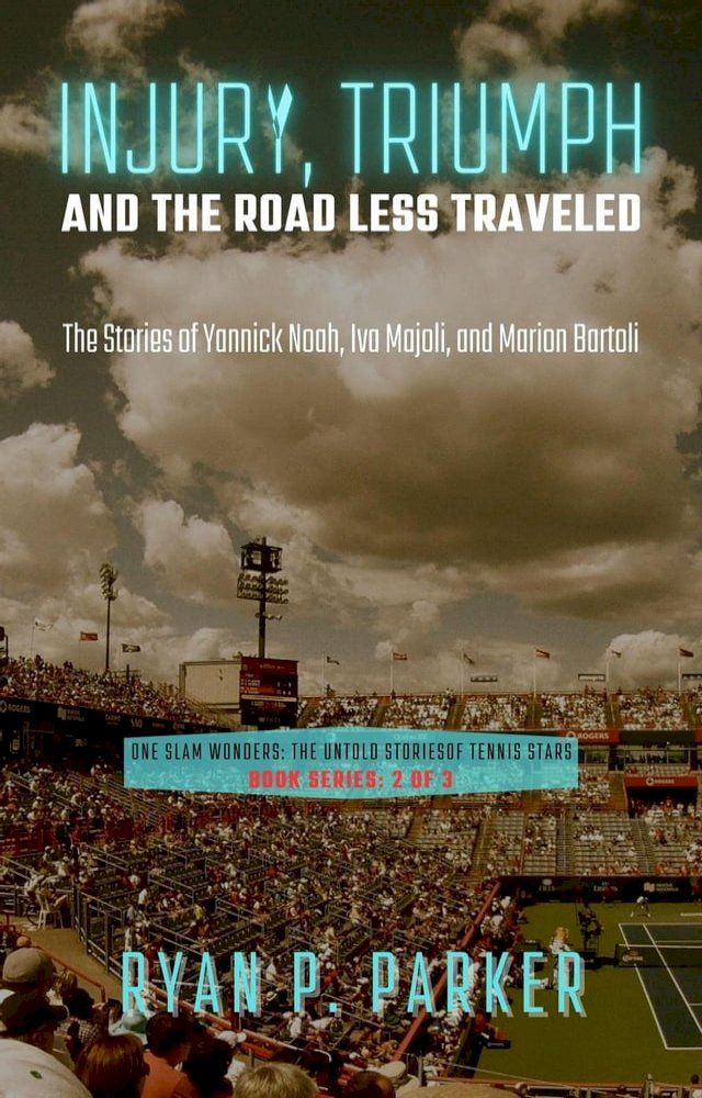  Injury, Triumph, and the Road Less Traveled: The Stories of Yannick Noah, Iva Majoli, and Marion Bartoli(Kobo/電子書)