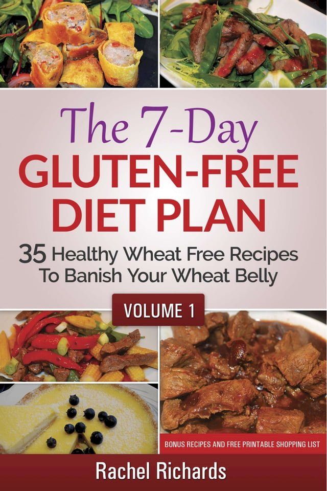  The 7-Day Gluten-Free Diet Plan: 35 Healthy Wheat Free Recipes To Banish Your Wheat Belly - Volume 1(Kobo/電子書)