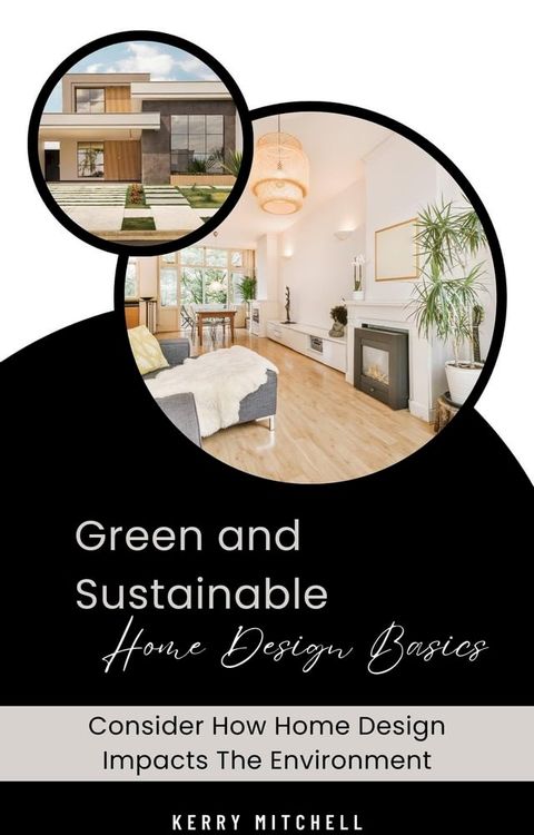 Green and Sustainable Home Design Basics(Kobo/電子書)