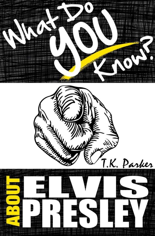  What Do You Know About Elvis Presley? The Unauthorized Trivia Quiz Game Book About Elvis Presley Facts(Kobo/電子書)