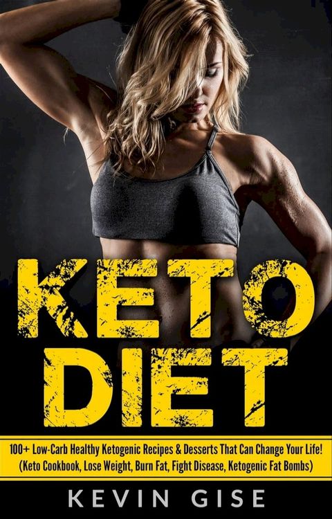 Keto Diet: 100+ Low-Carb Healthy Ketogenic Recipes & Desserts That Can Change Your Life! (Keto Cookbook, Lose Weight, Burn Fat, Fight Disease, Ketogenic Fat Bombs)(Kobo/電子書)