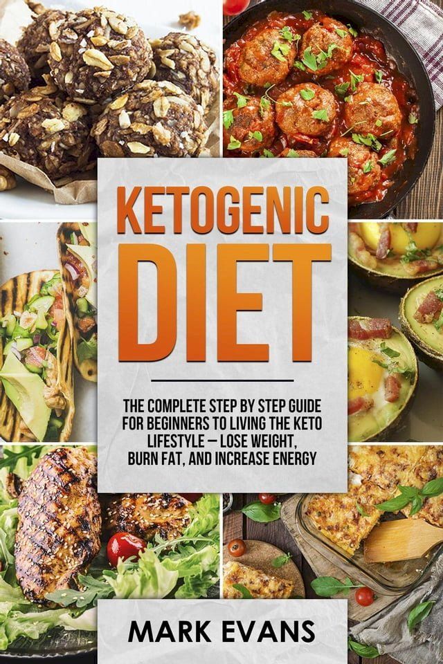  Ketogenic Diet : The Complete Step by Step Guide for Beginners to Living the Keto Lifestyle – Lose Weight, Burn Fat, and Increase Energy(Kobo/電子書)