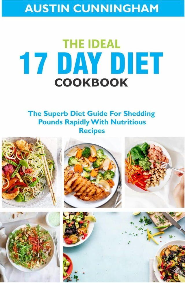  The Ideal 17 Day Diet cookbook; The Superb Diet Guide For Shedding Pounds Rapidly With Nutritious Recipes(Kobo/電子書)