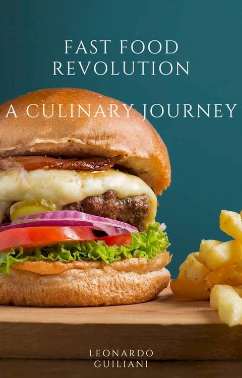 Fast Food Revolution A Culinary Journey(Kobo/電子書)