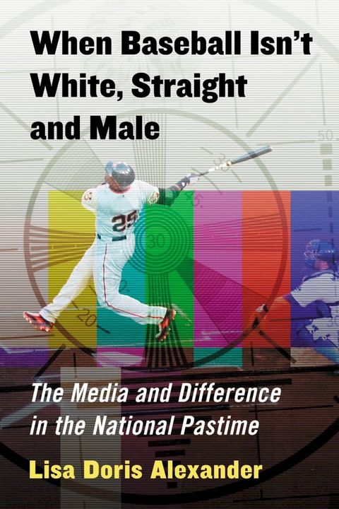 When Baseball Isn't White, Straight and Male(Kobo/電子書)