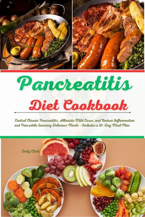 Pancreatitis Diet Cookbook: Healing Your Pancreas with Flavorful Recipes(Kobo/電子書)