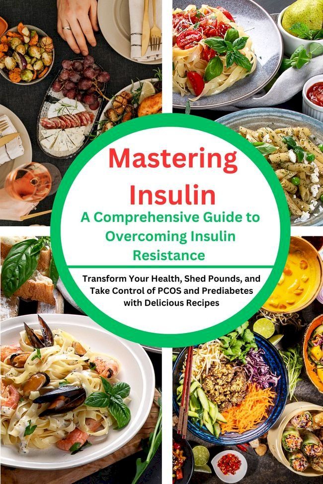  Mastering Insulin: A Comprehensive Guide to Overcoming Insulin Resistance(Kobo/電子書)