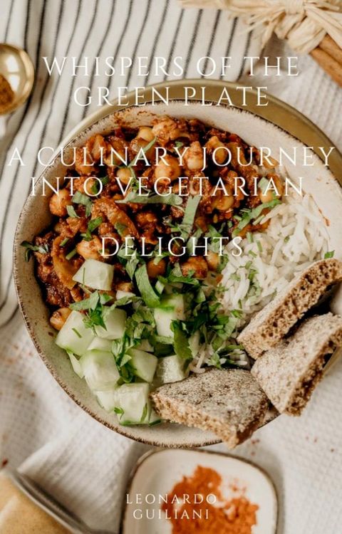 Whispers of the Green Plate A Culinary Journey into Vegetarian Delights(Kobo/電子書)