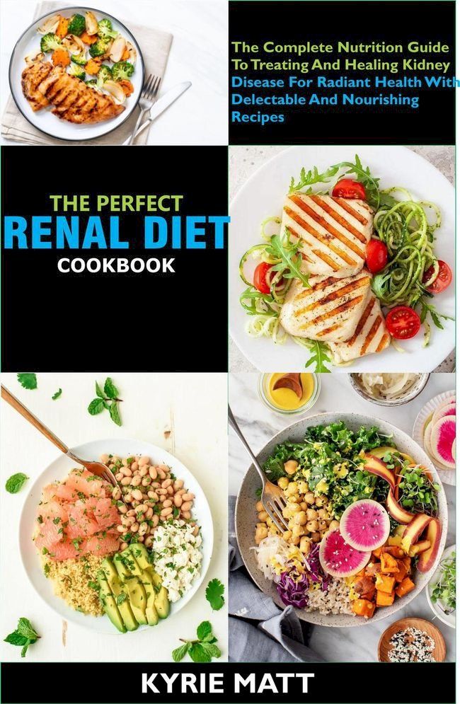  The Perfect Renal Diet Cookbook; The Complete Nutrition Guide To Treating And Healing Kidney Disease For Radiant Health With Delectable And Nourishing Recipes(Kobo/電子書)