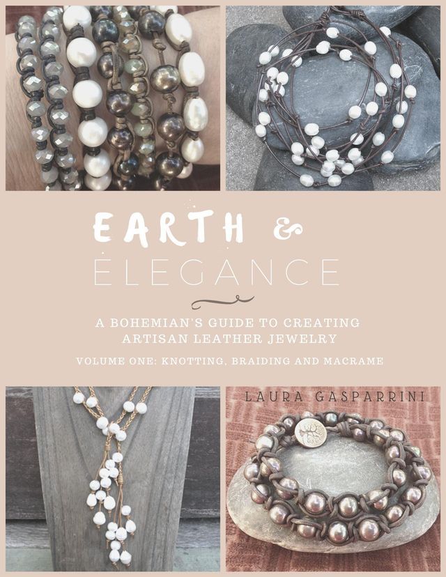  Earth & Elegance ~ a Bohemian's Guide to Creating Artisan Leather Jewelry: Volume One(Kobo/電子書)