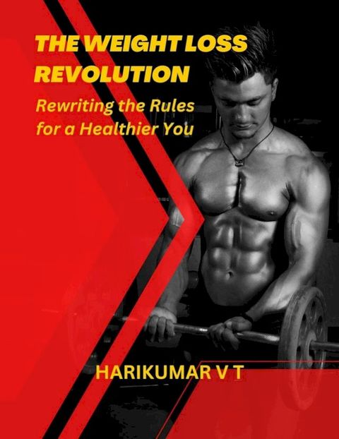 The Weight Loss Revolution: Rewriting the Rules for a Healthier You(Kobo/電子書)