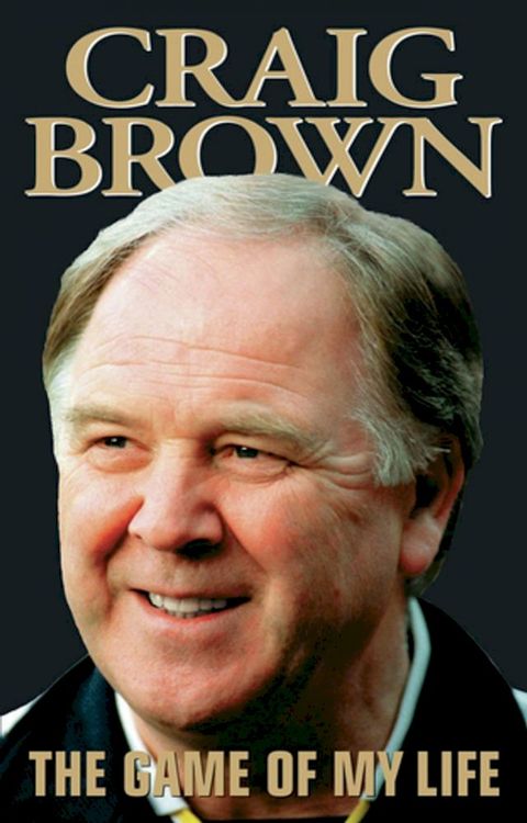 Craig Brown - The Game of My Life(Kobo/電子書)