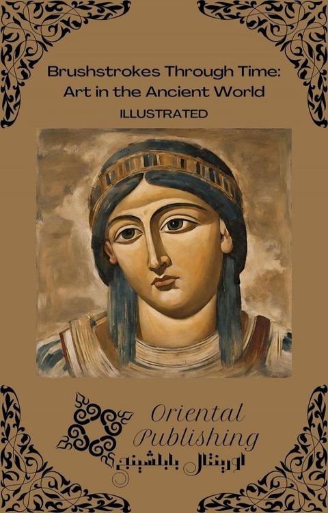 Brushstrokes Through Time Art in the Ancient World(Kobo/電子書)