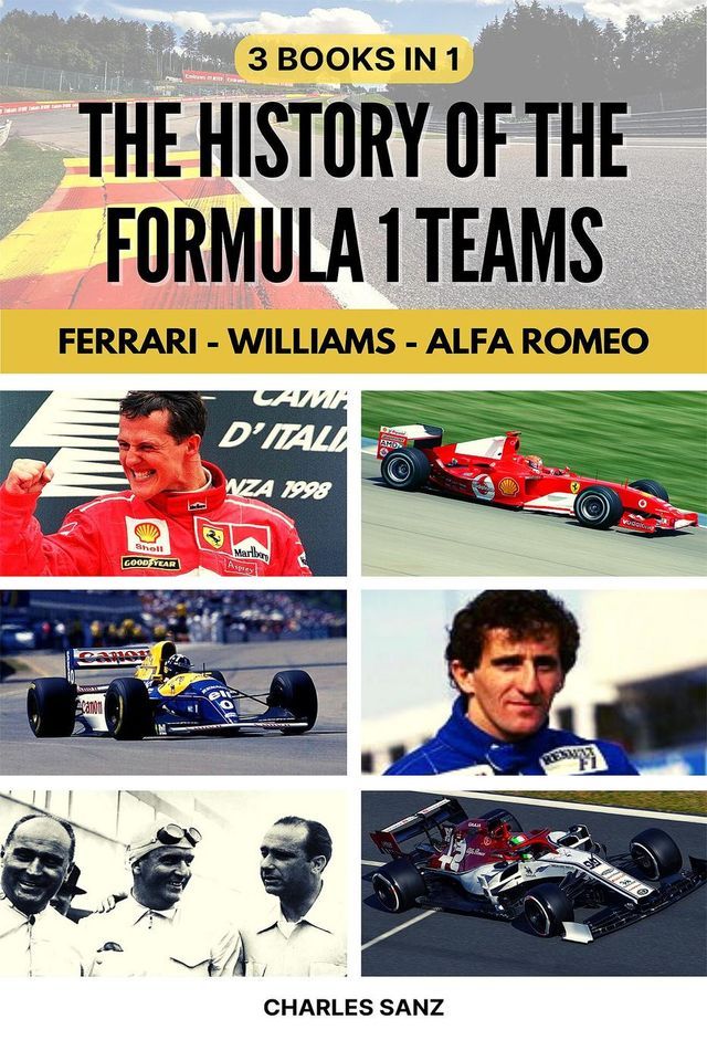  3 Books in 1: The History of the Formula 1 Teams: Ferrari – Williams – Alfa Romeo(Kobo/電子書)