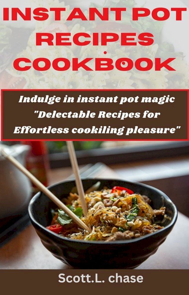  INSTANT POT RECIPES COOKBOOK.(Kobo/電子書)