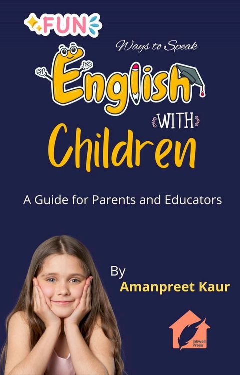 Fun Ways to Speak English with Children: A Guide for Parents and Educators(Kobo/電子書)