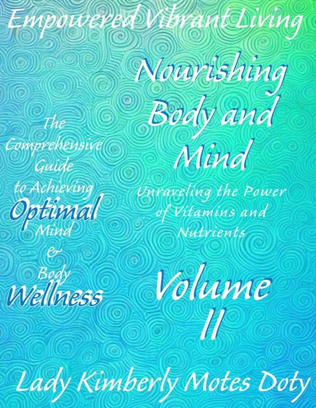  Volume II Nourishing Body and Mind Unraveling the Power of Vitamins and Nutrients(Kobo/電子書)