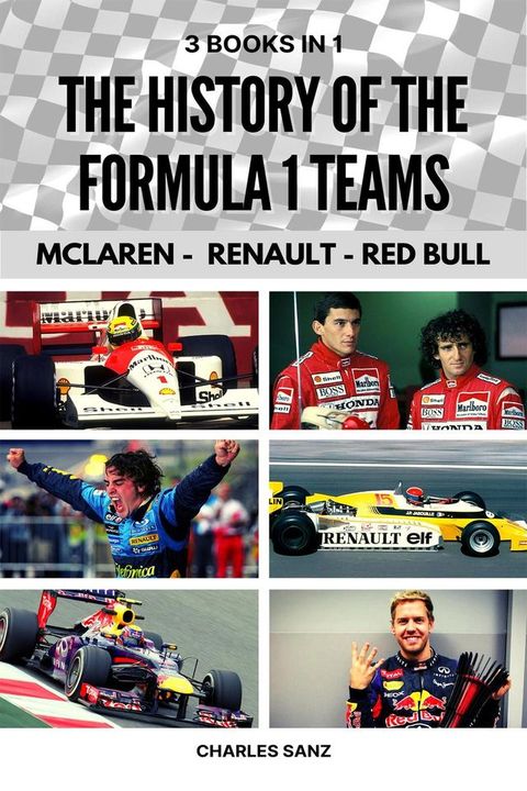 3 Books in 1: The History of Formula 1 Teams: McLaren - Renault - Red Bull(Kobo/電子書)