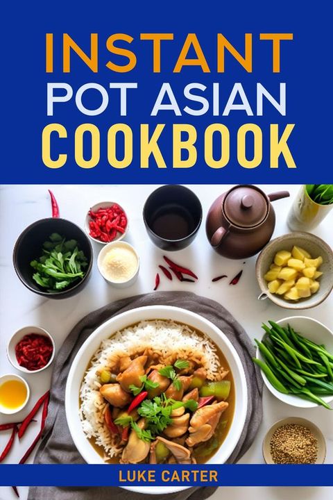 INSTANT POT ASIAN COOKBOOK(Kobo/電子書)