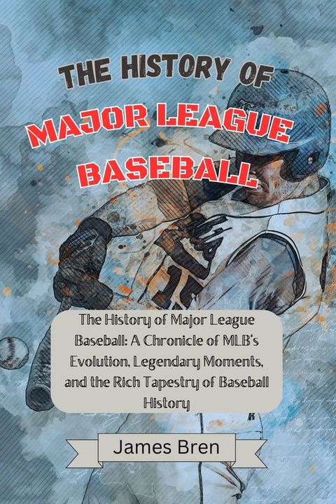 THE HISTORY OF MAJOR LEAGUE BASEBALL(Kobo/電子書)