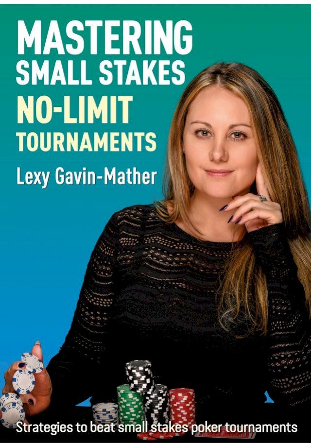  Mastering Small Stakes No-Limit Tournaments(Kobo/電子書)