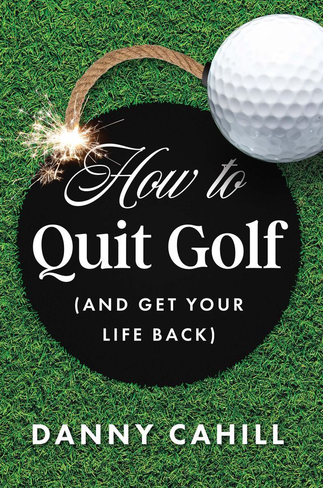  How to Quit Golf (and Get Your Life Back)(Kobo/電子書)