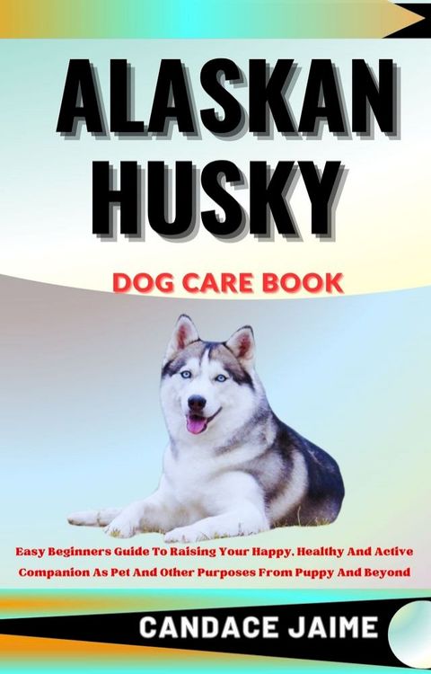 ALASKAN HUSKY DOG CARE BOOK(Kobo/電子書)