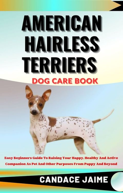 AMERICAN HAIRLESS TERRIERS DOG CARE BOOK(Kobo/電子書)