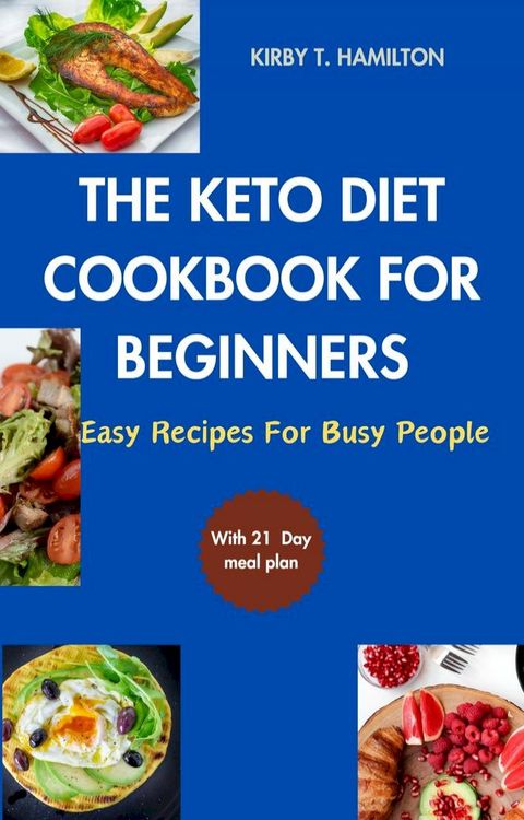 THE KETO DIET COOKBOOK FOR BEGINNERS(Kobo/電子書)