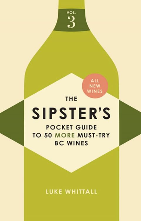 The Sipster's Pocket Guide to 50 Must-Try BC Wines: Volume 3(Kobo/電子書)