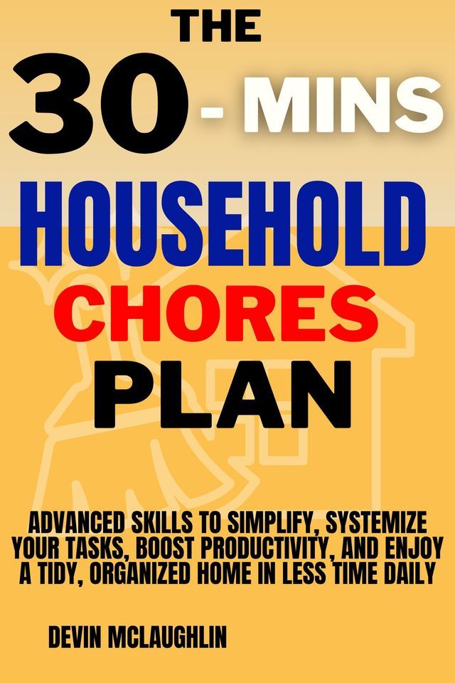  30 - Mins Household Chores Plan(Kobo/電子書)